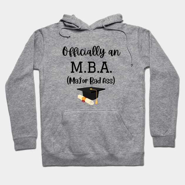 Officially an MBA Funny Graduation Gift Hoodie by Haperus Apparel